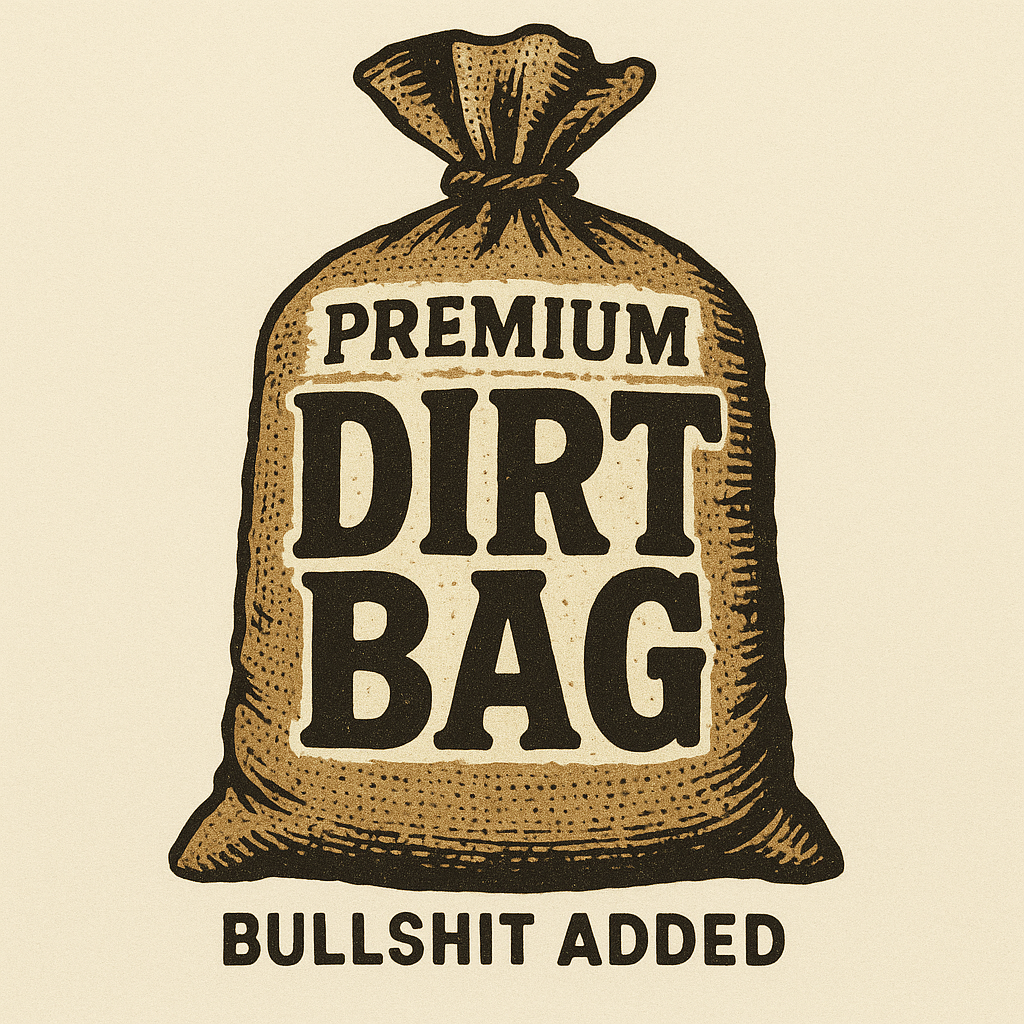 Dirt Bag · Bullshit Edition